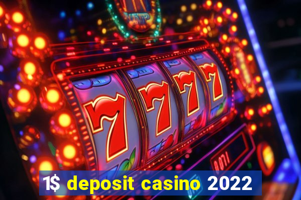 1$ deposit casino 2022