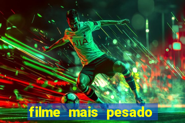 filme mais pesado de terror