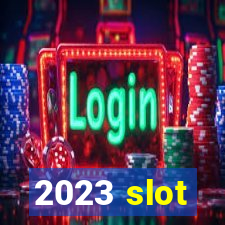 2023 slot