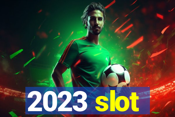 2023 slot