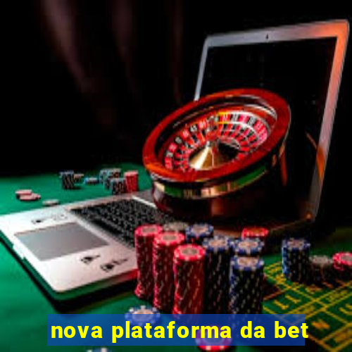 nova plataforma da bet