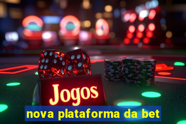 nova plataforma da bet