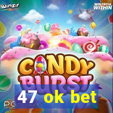 47 ok bet