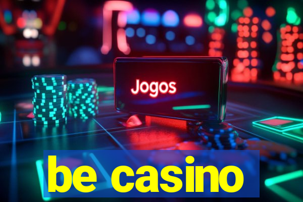 be casino