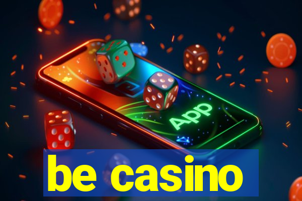 be casino