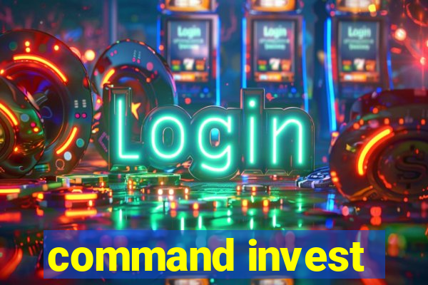 command invest