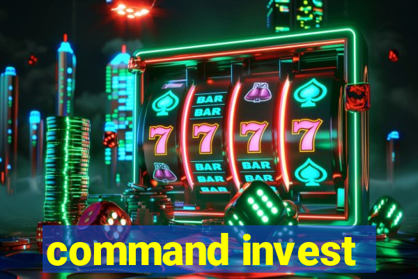 command invest