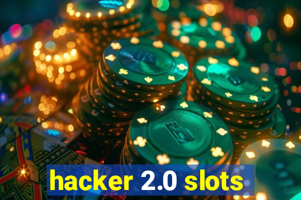 hacker 2.0 slots