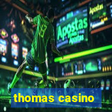 thomas casino