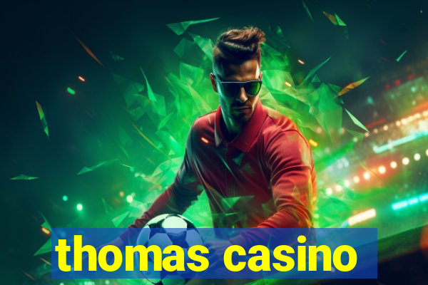 thomas casino