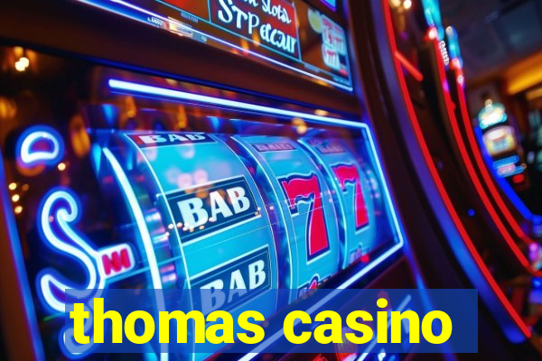 thomas casino