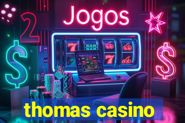 thomas casino