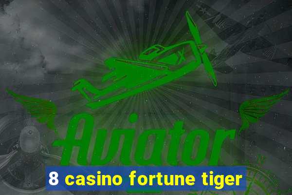 8 casino fortune tiger