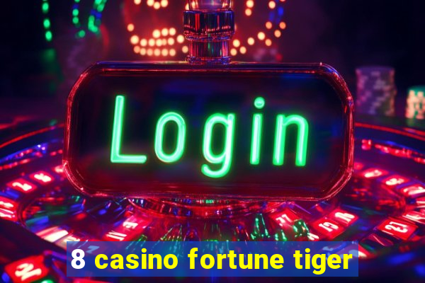 8 casino fortune tiger