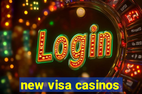 new visa casinos