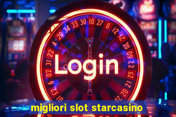 migliori slot starcasino