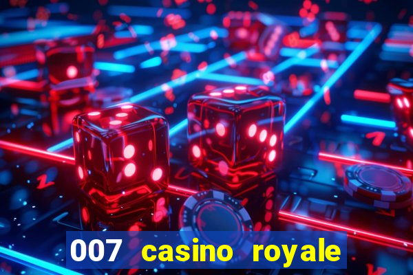 007 casino royale filme completo