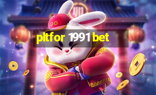 pltfor 1991 bet