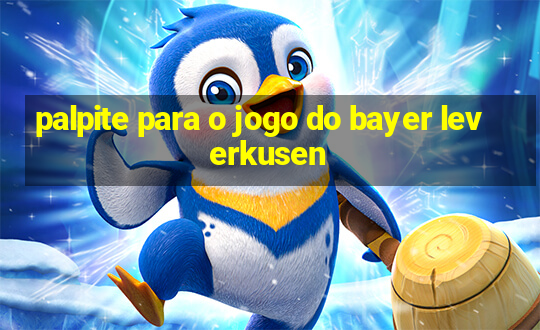 palpite para o jogo do bayer leverkusen