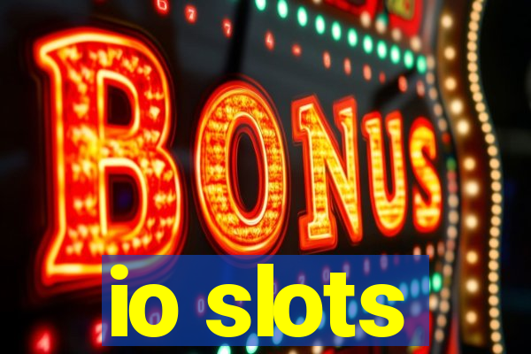 io slots