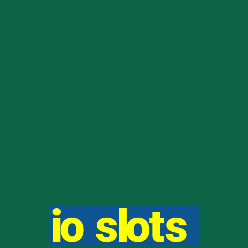 io slots