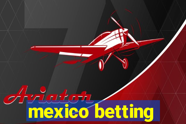 mexico betting