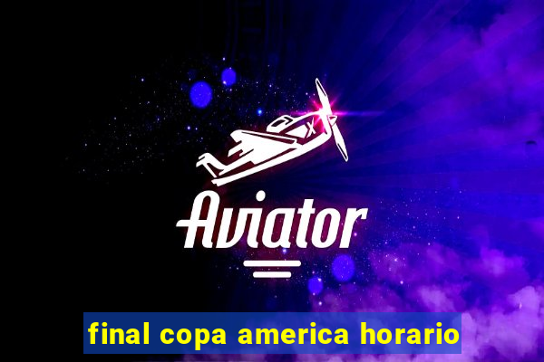 final copa america horario