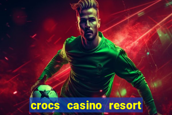 crocs casino resort costa rica