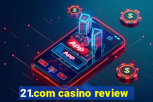 21.com casino review