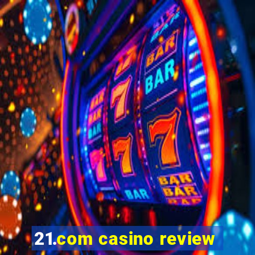 21.com casino review