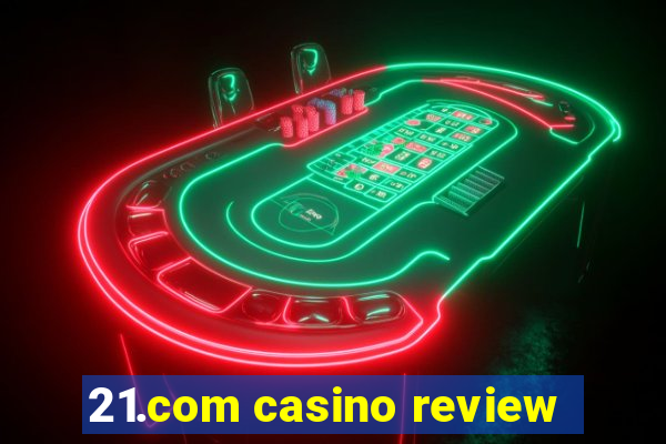 21.com casino review