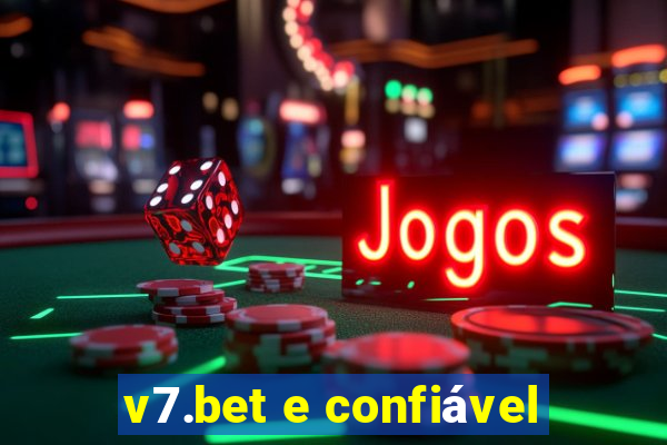 v7.bet e confiável