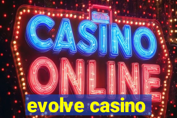 evolve casino