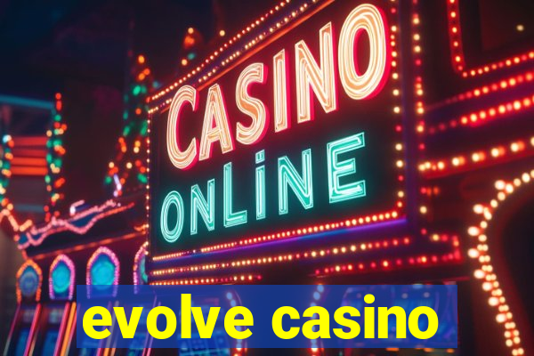 evolve casino