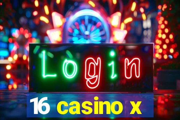 16 casino x