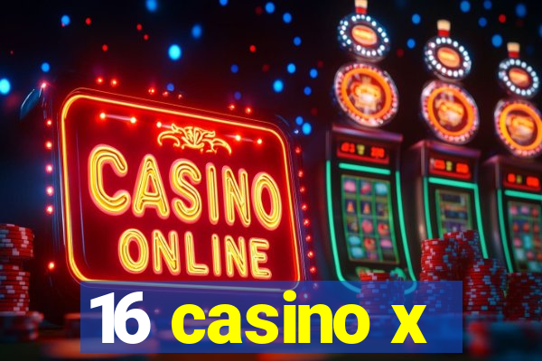 16 casino x