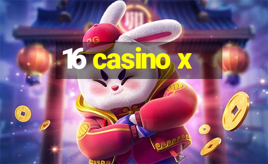 16 casino x