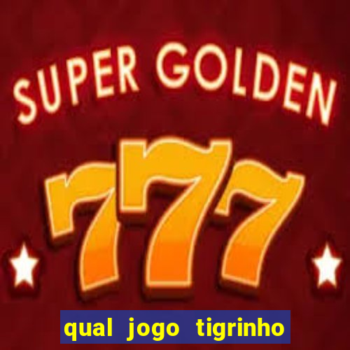 qual jogo tigrinho é confiável