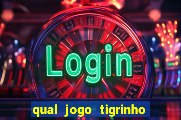 qual jogo tigrinho é confiável