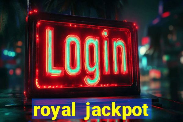 royal jackpot casino slots