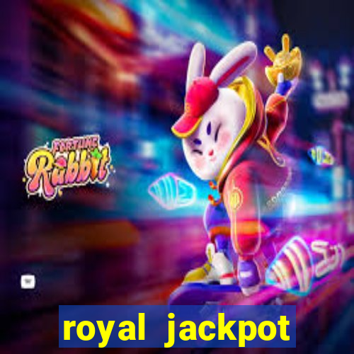 royal jackpot casino slots