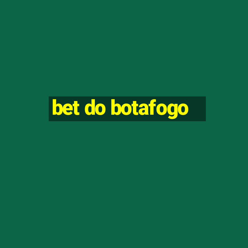 bet do botafogo