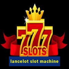 lancelot slot machine