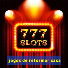 jogos de reformar casa