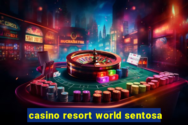 casino resort world sentosa