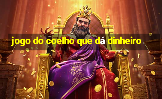 jogo do coelho que dá dinheiro