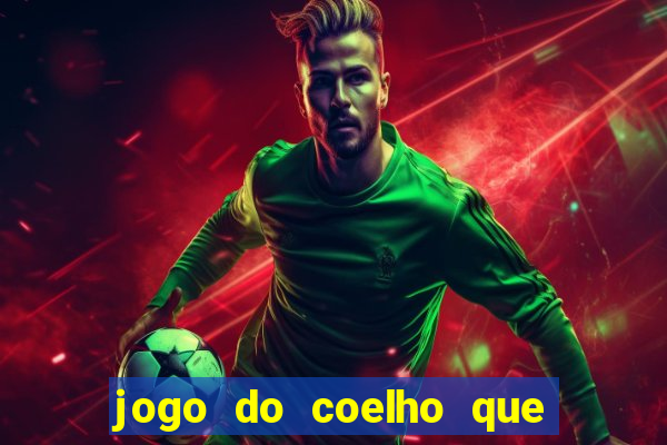 jogo do coelho que dá dinheiro