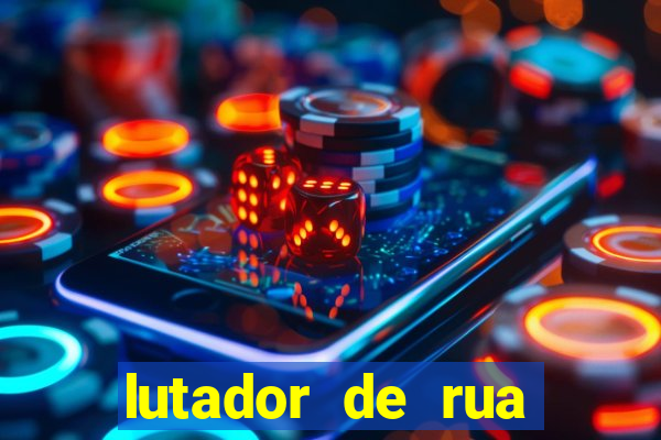 lutador de rua filme completo dublado mega filmes