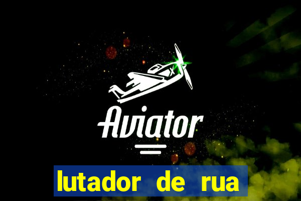 lutador de rua filme completo dublado mega filmes