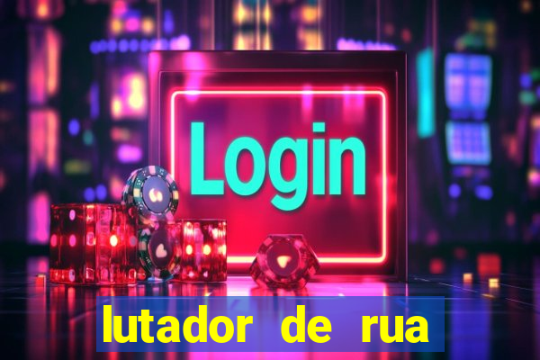 lutador de rua filme completo dublado mega filmes